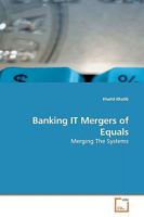 Banking IT Mergers of Equals: Merging The Systems 3639157710 Book Cover