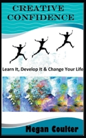 Creative Confidence: Learn It, Develop It & Change Your Life 1393886426 Book Cover