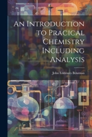 An Introduction to Pracical Chemistry Including Analysis 1021959480 Book Cover