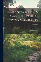 Handbuch Des Gartnerischen Planzeichnens: Ein Leitfaden Für Den Unterricht an Lehr-Anstalten Sowie Zum Selbstunterricht (German Edition) 1022779710 Book Cover