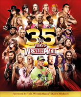 WWE 35 Years of Wrestlemania 1465479740 Book Cover