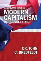 Conservative Views On Modern Capitalism In The United States 1963565053 Book Cover
