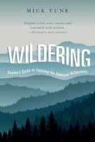 Wildering: Anyone's Guide to Enjoying the American Wilderness 1544819994 Book Cover