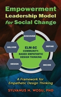 Empowerment Leadership Model for Social Change (ELM-SC): A Framework for Empathetic Design Thinking 1961526107 Book Cover