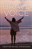 Brave Voice: An Invitation to Speak, Listen, and Love from the Heart B0CJLLN9FQ Book Cover