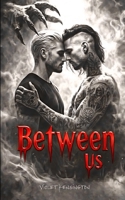 Between Us: A Dark MM Romance (The Between Us Series) B0GVKJ9KB5 Book Cover