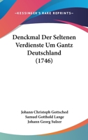 Denckmal Der Seltenen Verdienste Um Gantz Deutschland (1746) 116601701X Book Cover