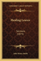Healing Leaves: Sermons 0469533390 Book Cover