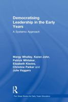 Democratising Leadership in the Early Years: A Systemic Approach 1138337986 Book Cover