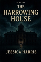 The Harrowing House B0FFMPVT6R Book Cover