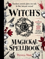 Witch's Magickal Spellbook: Transform common plants into tools for love, luck and renewal 1923208985 Book Cover