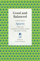 Good and Balanced: Stories about Sports from the Flannery O'Connor Award for Short Fiction 0820357650 Book Cover