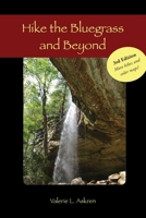 Hike the Bluegrass and Beyond 0692547371 Book Cover