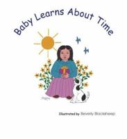 Baby Learns About Time: Today is Baby's birthday, and she has all sorts of fun events planned for different times of the day.  The morning, the afternoon, ... her day, and enjoy the party along with h 1893354644 Book Cover