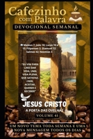Cafezinho com Palavra – Devocional Semanal – Volume 41: EU VIM PARA LHES DAR VIDA, UMA VIDA PLENA, QUE SATISFAZ. CRER, ACEITAR, QUERER E RECEBER ... de 52 Semanas) (Portuguese Edition) B0GZ4BL2MX Book Cover