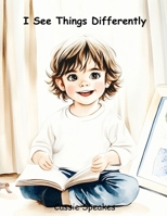 I See Things Differently (You’re Not Alone: Stories for Kids with Big Feelings) B0FLJN7WLM Book Cover