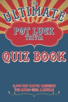 The Ultimate Pot Luck Trivia Quiz Book 2000 Fun Questions With Multi-Choice Answers: General Knowledge Q and A 1691248401 Book Cover