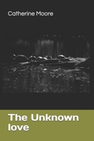 The Unknown Love B086BDVMGQ Book Cover