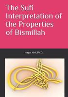 The Sufi Interpretation of the Properties of Bismillah 1075303745 Book Cover