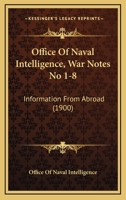 Office Of Naval Intelligence, War Notes No 1-8: Information From Abroad 116495573X Book Cover