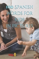 100 Spanish Words for Kids in Pictures B08HTM7T7K Book Cover