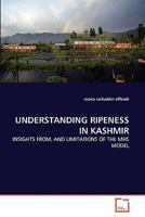 UNDERSTANDING RIPENESS IN KASHMIR: INSIGHTS FROM, AND LIMITATIONS OF THE MHS MODEL 3639312570 Book Cover