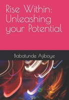 Rise Within: Unleashing your Potential B0CH2D2FT8 Book Cover