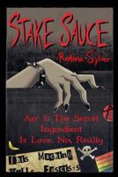 Stake Sauce Arc 1: The Secret Ingredient Is Love. No, Really 1979802033 Book Cover