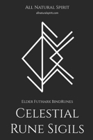 Celestial Rune Sigils: Elder Futhark BindRunes B08CPLD92H Book Cover