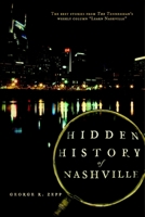 Hidden History of Nashville 1596297921 Book Cover