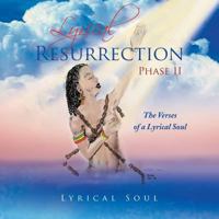 Lyrical Resurrection Phase II: The Verses of a Lyrical Soul 1493150413 Book Cover