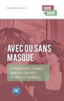 Avec ou sans masque: Le personnage féminin dans les comédies de Ion Luca Caragiale (Divin Et Sacré) (French Edition) 2806641667 Book Cover