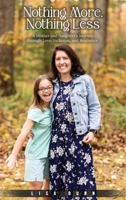 Nothing More, Nothing Less: A Mother and Daughter's Journey through Love, Inclusion, and Resilience 1972688480 Book Cover