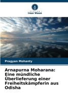 Arnapurna Moharana: Eine mündliche Überlieferung einer Freiheitskämpferin aus Odisha (German Edition) 6630022033 Book Cover