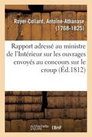 Rapport adressé à S. E. le ministre de l'Intérieur sur les ouvrages envoyés au concours sur le croup 232911592X Book Cover