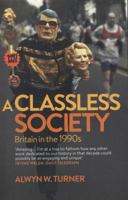 A Classless Society: Britain in the 1990s 1781312370 Book Cover