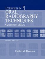 Exercises in Oral Radiography Techniques: A Laboratory Manual (2nd Edition) (Thomson, Exercises in Oral Radiography Techniques)