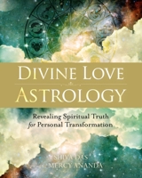 Divine Love Astrology: Revealing Spiritual Truth for Personal Transformation 1583948554 Book Cover