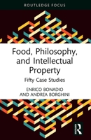 Food, Philosophy, and Intellectual Property: Fifty Case Studies 1032560657 Book Cover