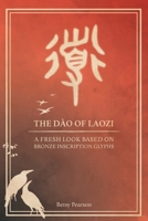 The Dao of Laozi : A Fresh Look Based on Bronze Inscription Glyphs null Book Cover