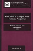 Moral Action in a Complex World: Franciscan Perspectives 1576591549 Book Cover
