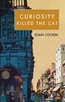 CURIOSITY KILLED THE CAT 1915530148 Book Cover