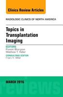 Topics in Transplantation Imaging, an Issue of Radiologic Clinics of North America: Volume 54-2 0323416632 Book Cover