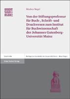 Von Der Stiftungsprofessur Fur Buch-, Schrift- Und Druckwesen Zum Institut Fur Buchwissenschaft Der Johannes Gutenberg-Universitat Mainz 3515084991 Book Cover