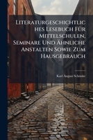 Literaturgeschichtliches Lesebuch Für Mittelschulen, Seminare Und Ähnliche Anstalten Sowie Zum Hausgebrauch... 1274437989 Book Cover