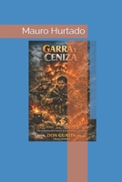 GARRA Y CENIZA: Una reconstrucción forense de la soberanía y el espíritu. (Spanish Edition) B0GWRJHPZ6 Book Cover