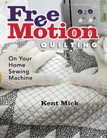 Free Motion Quilting on Your Home Sewing Machine 1604601515 Book Cover