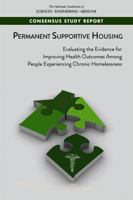 Permanent Supportive Housing: Evaluating the Evidence for Improving Health Outcomes Among People Experiencing Chronic Homelessness 0309477042 Book Cover