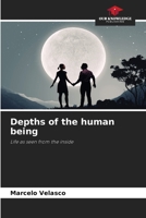 Depths of the human being: Life as seen from the inside 6207581881 Book Cover