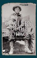 Gallery of the Grotesque: A Gothic Novel, Set in Modern Times in Western Oklahoma 1932503684 Book Cover